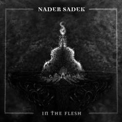 Nader Sadek : In the Flesh